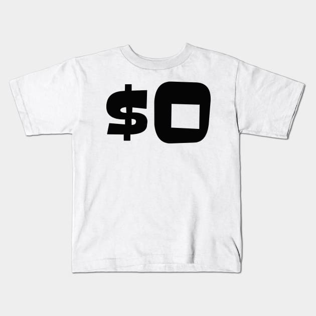 Zero Dollars Kids T-Shirt by Mr. Sir